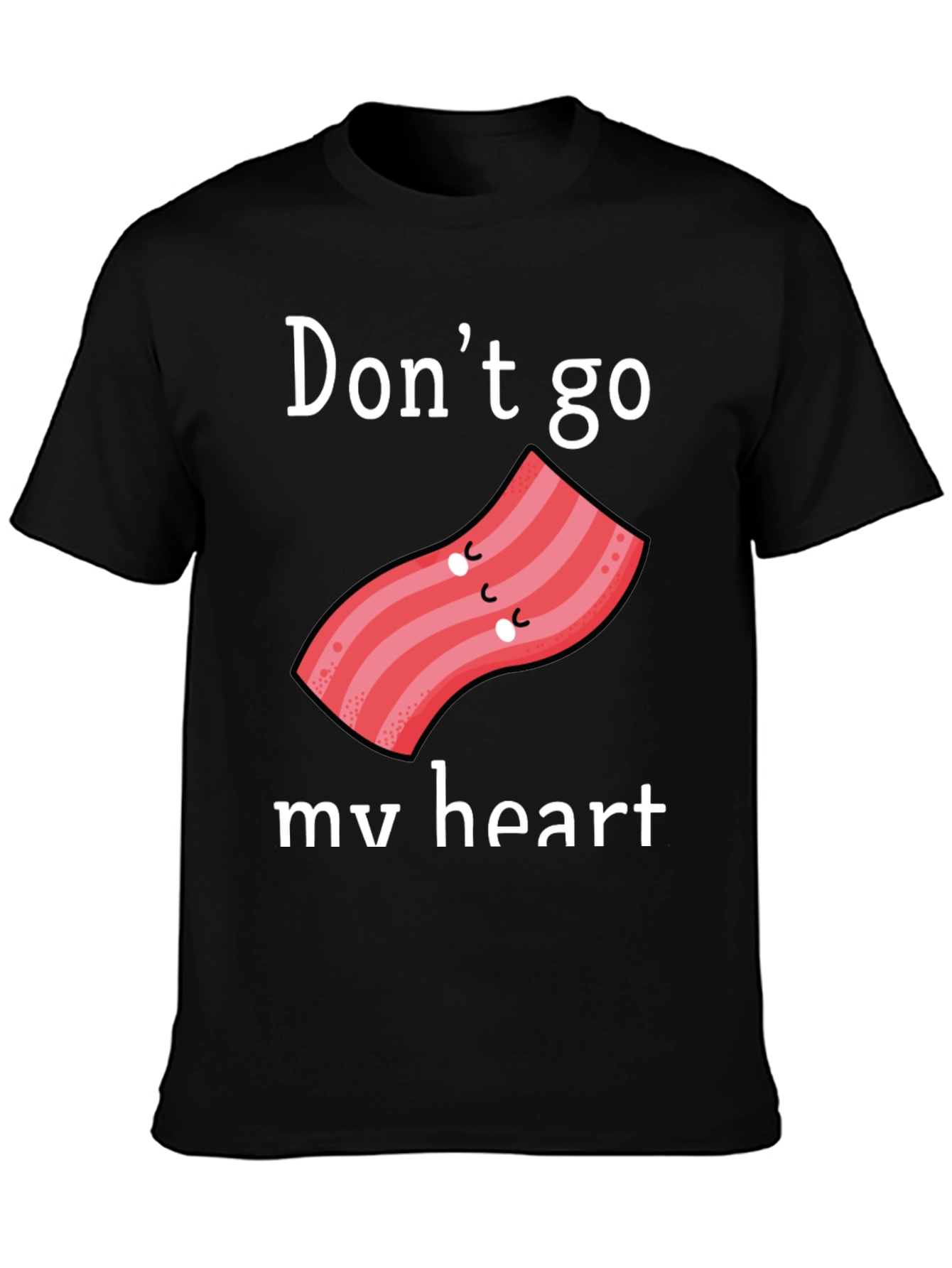 Dont Go Bacon My Heart Graphic Tee