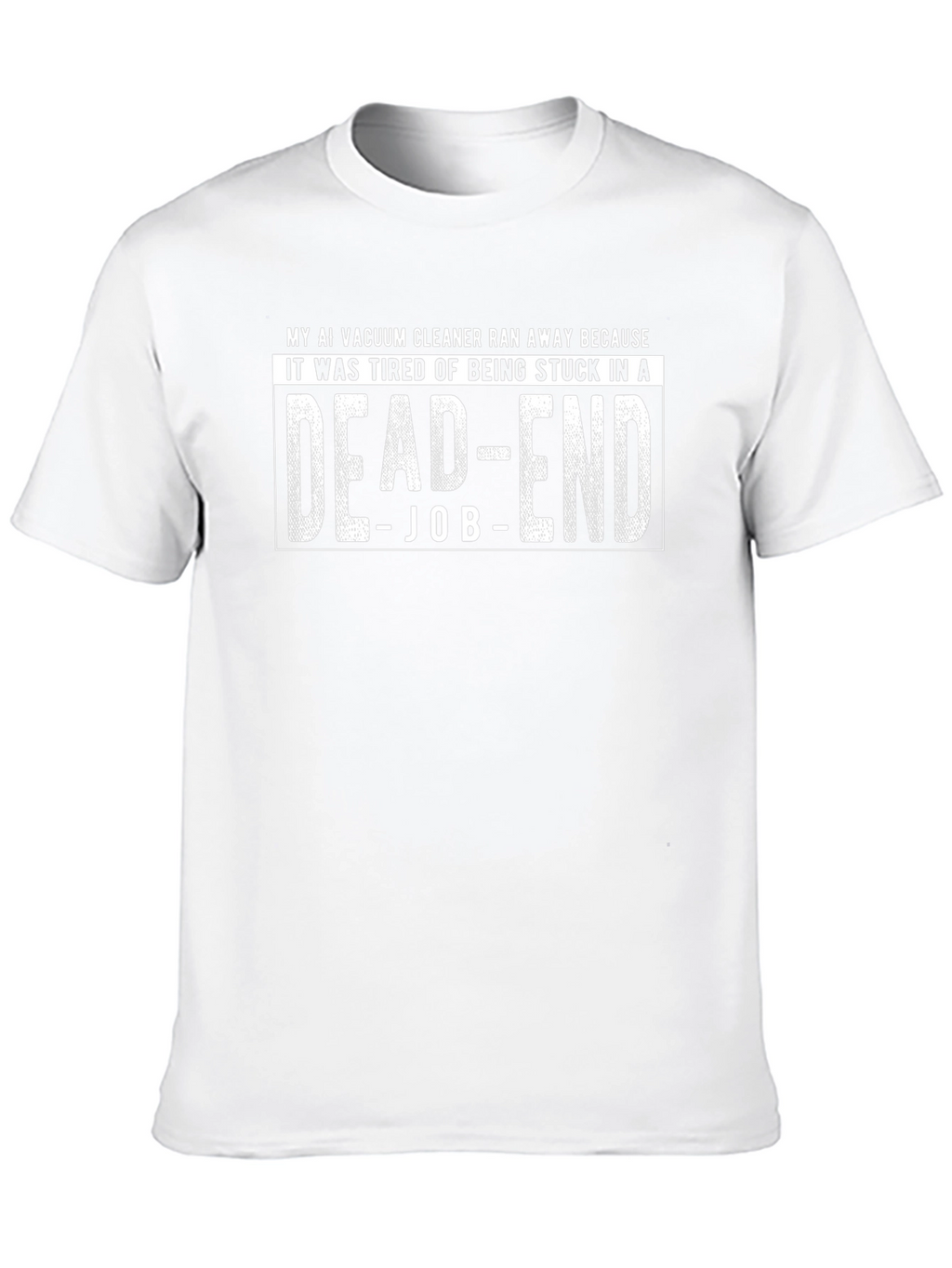AI Vacuum Dead-End Job T-Shirt