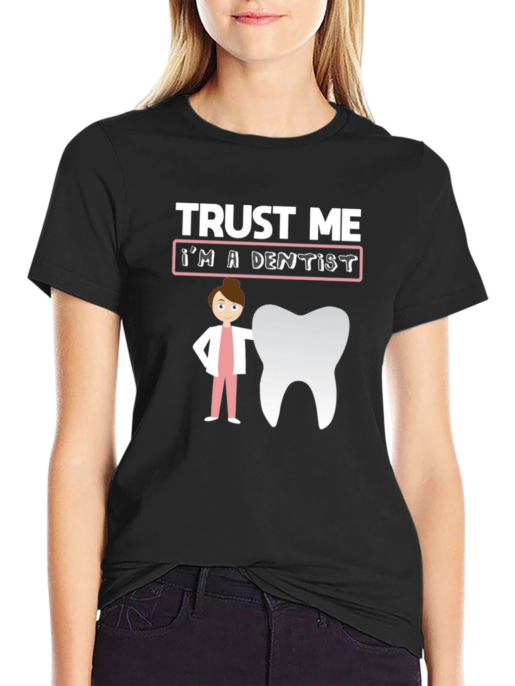 Trust Me Im A Dentist T-Shirt