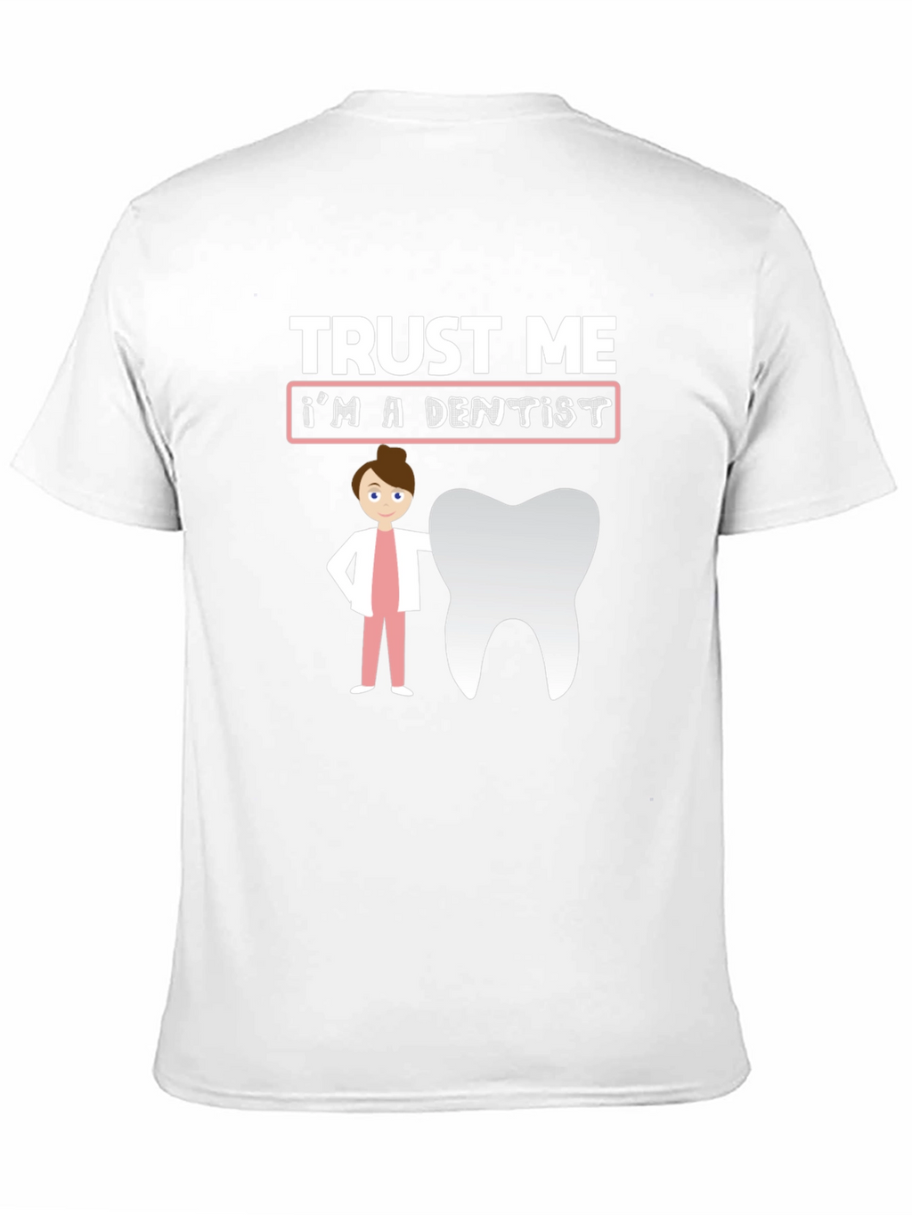 Trust Me Im A Dentist T-Shirt