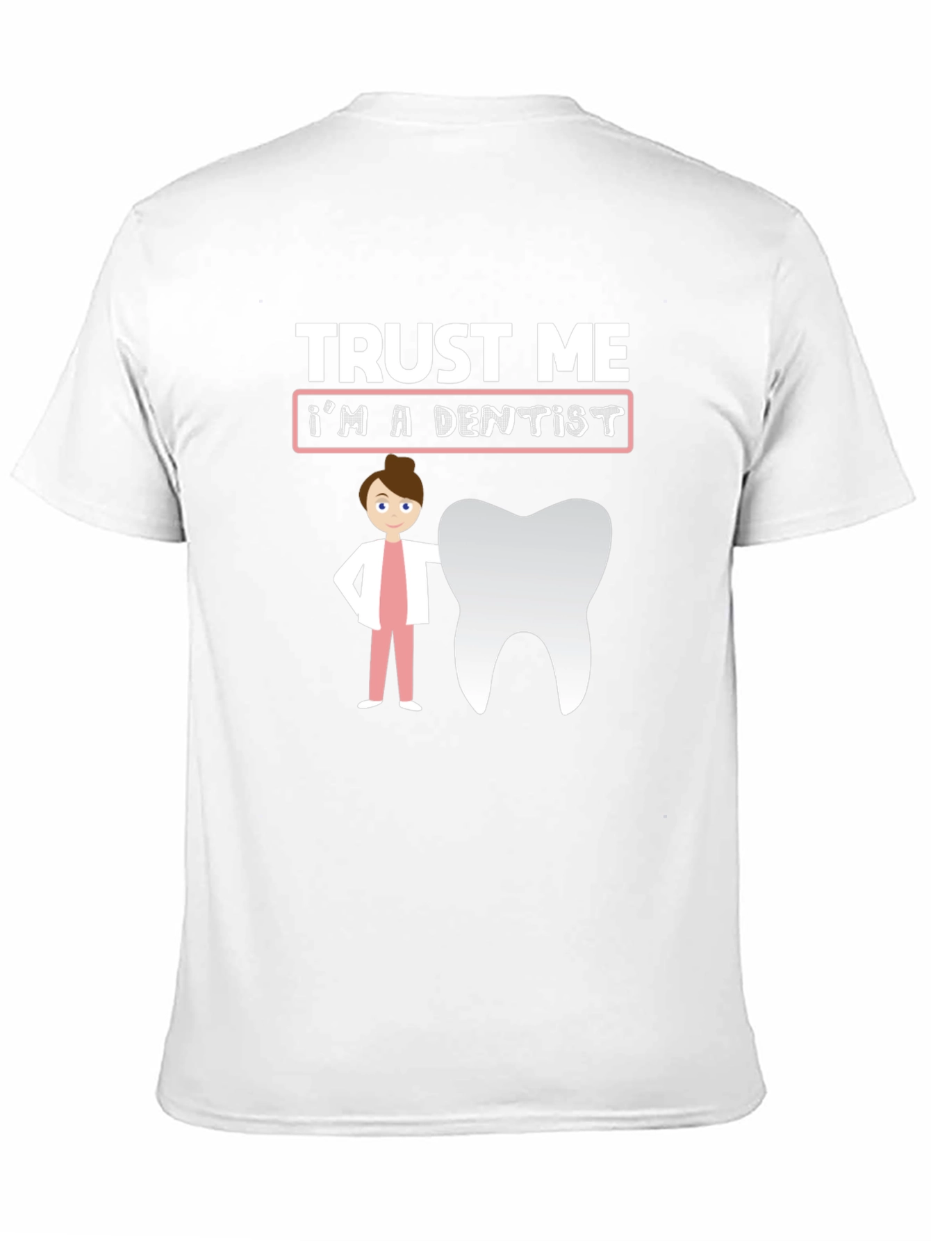 Trust Me Im A Dentist T-Shirt