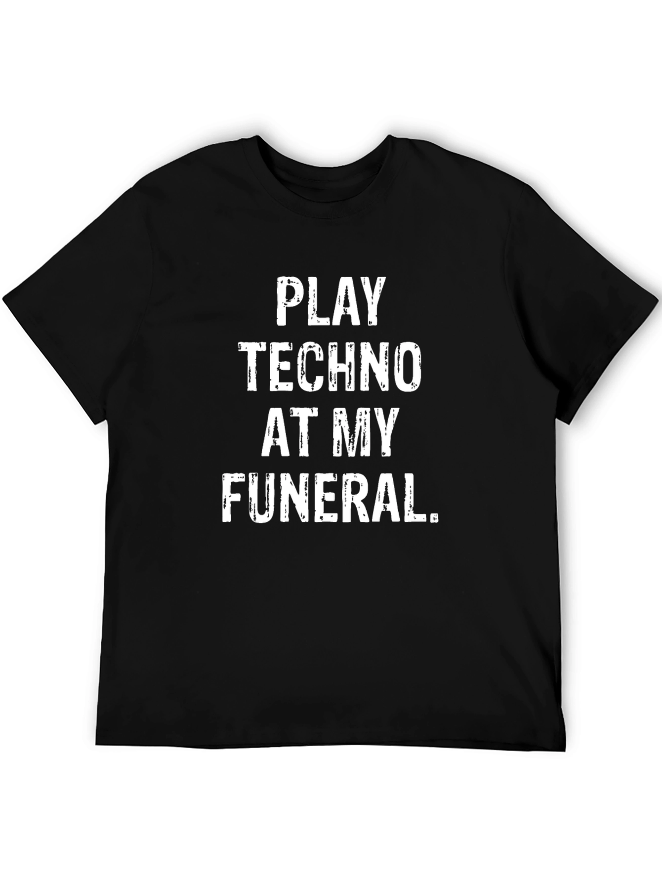 Play Techno At My Funeral T-Shirt