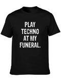 Play Techno At My Funeral T-Shirt