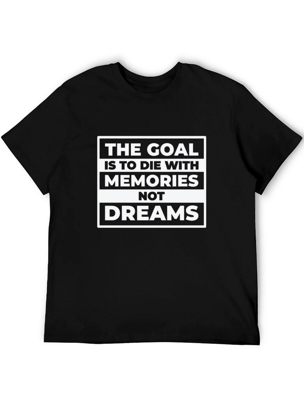 Goal: Memories Not Dreams - Graphic T-Shirt