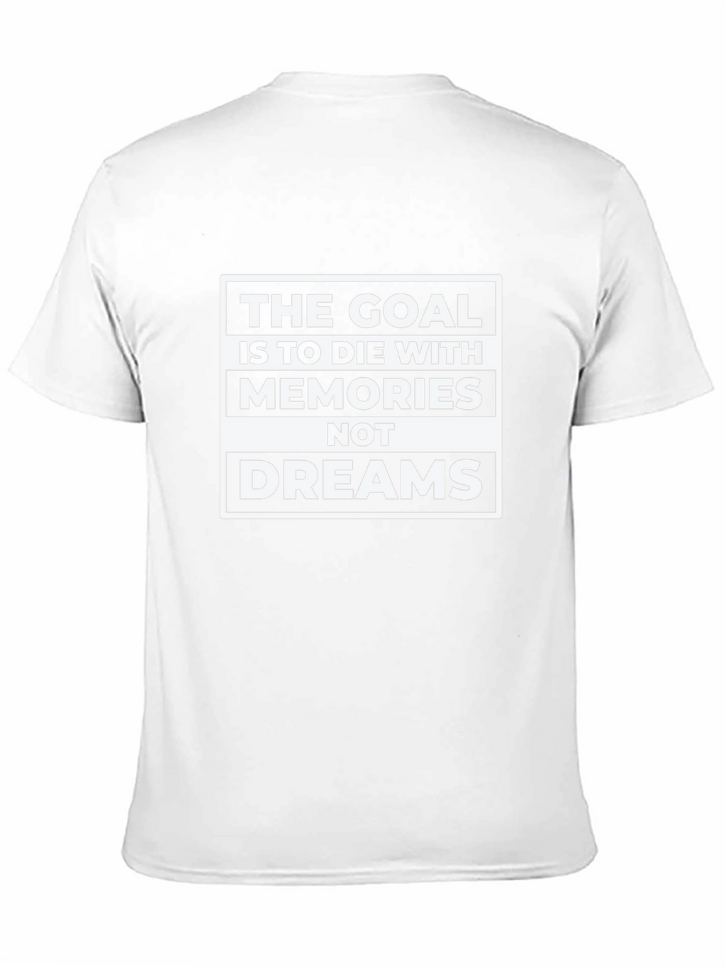 Goal: Memories Not Dreams - Graphic T-Shirt