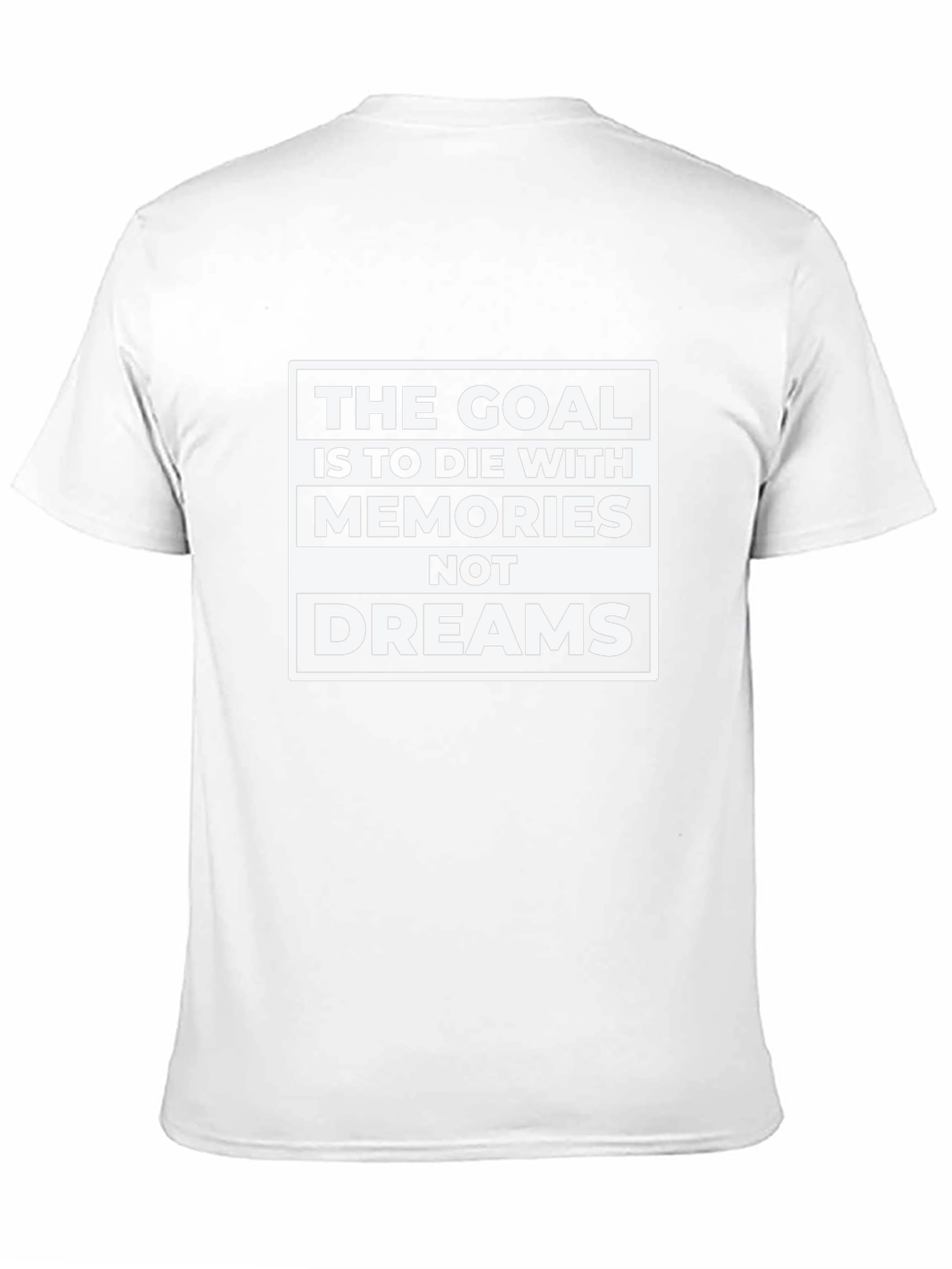 Goal: Memories Not Dreams - Graphic T-Shirt