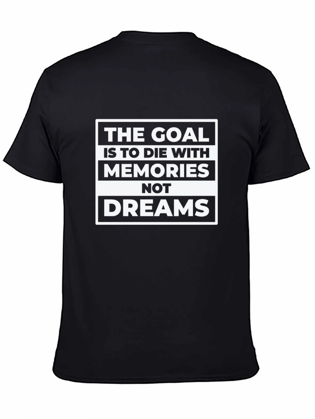 Goal: Memories Not Dreams - Graphic T-Shirt