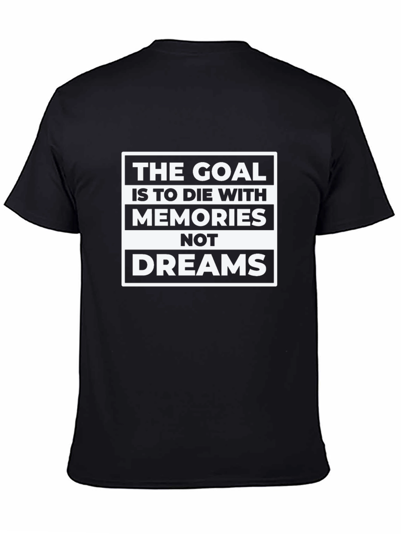 Goal: Memories Not Dreams - Graphic T-Shirt