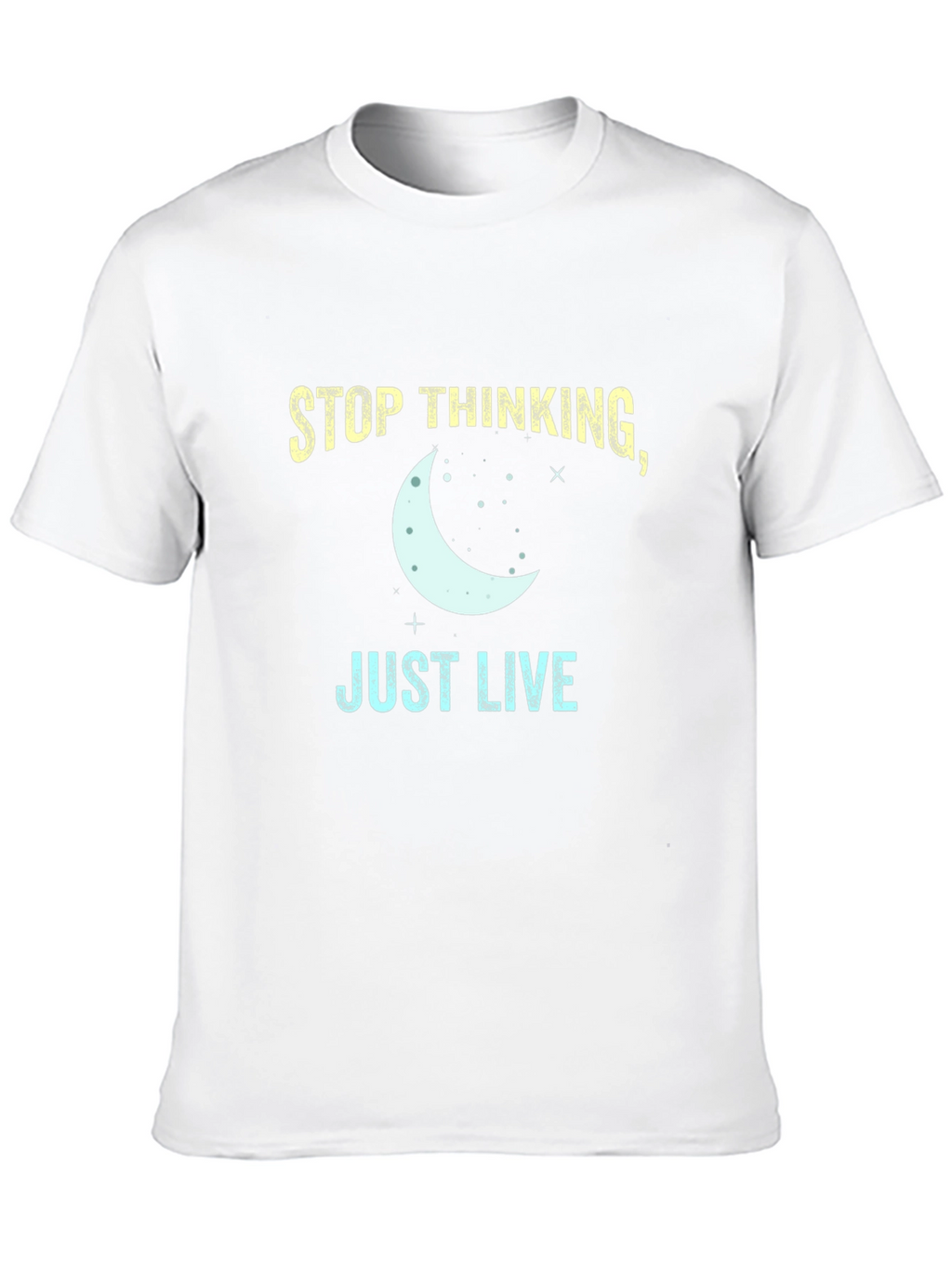 Stop Thinking Just Live T-Shirt - Black Tee