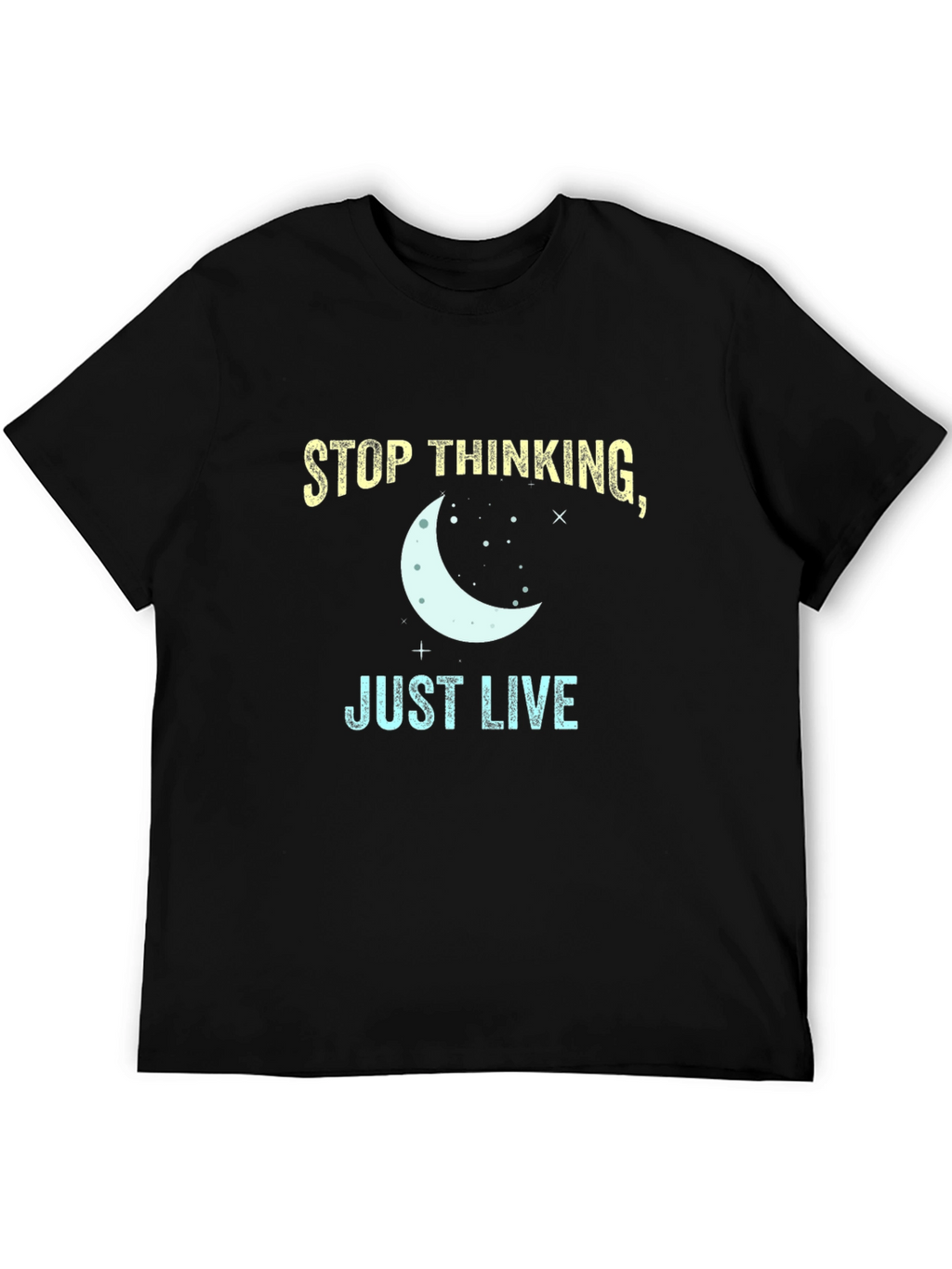 Stop Thinking Just Live T-Shirt - Black Tee