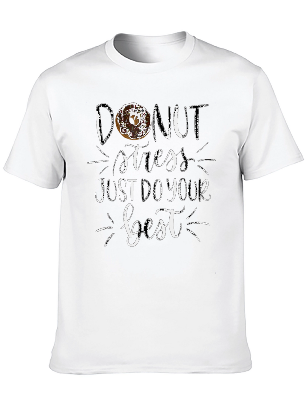 Donut Stress T-Shirt - Just Do Your Best!