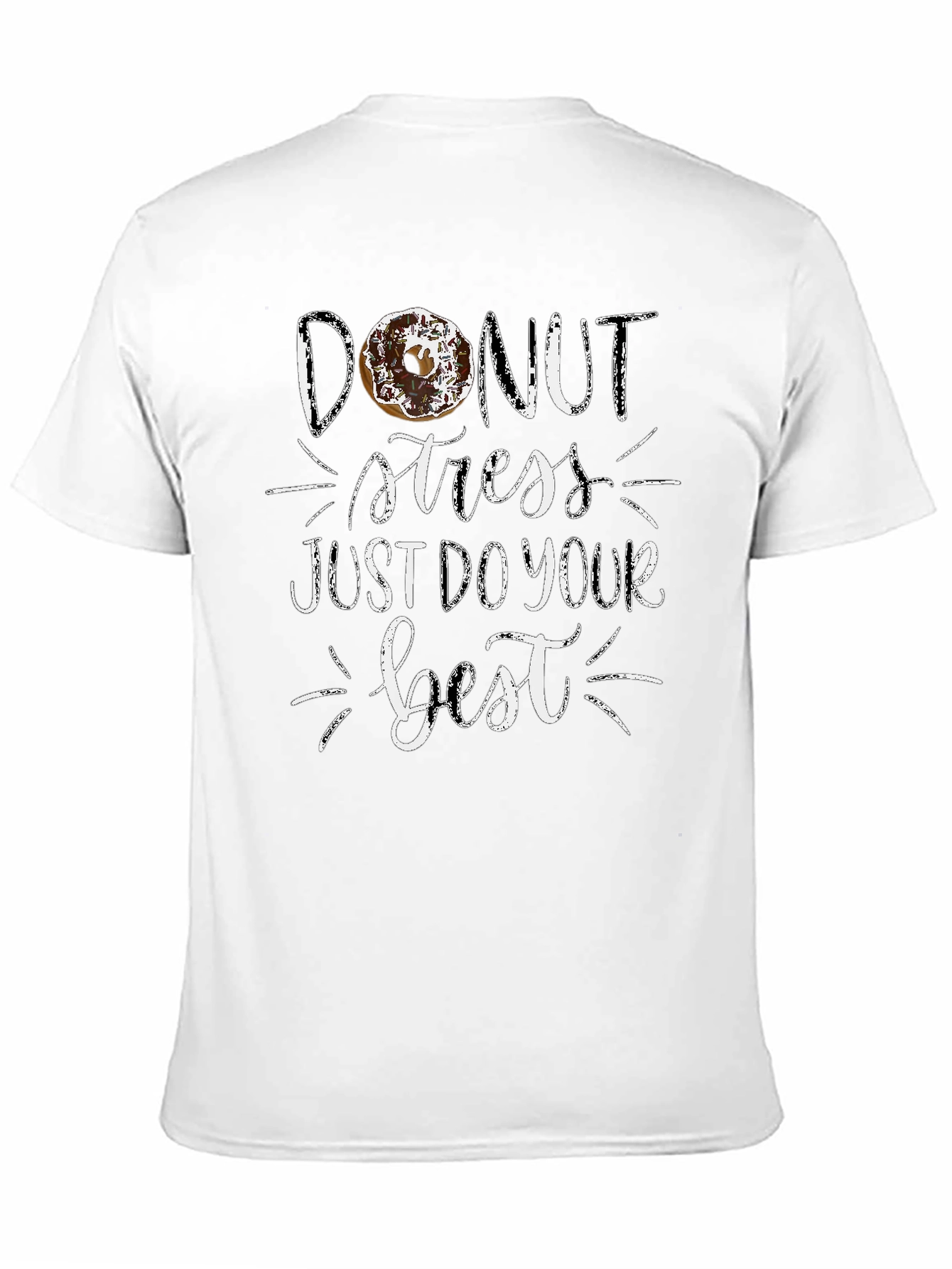 Donut Stress T-Shirt - Just Do Your Best!