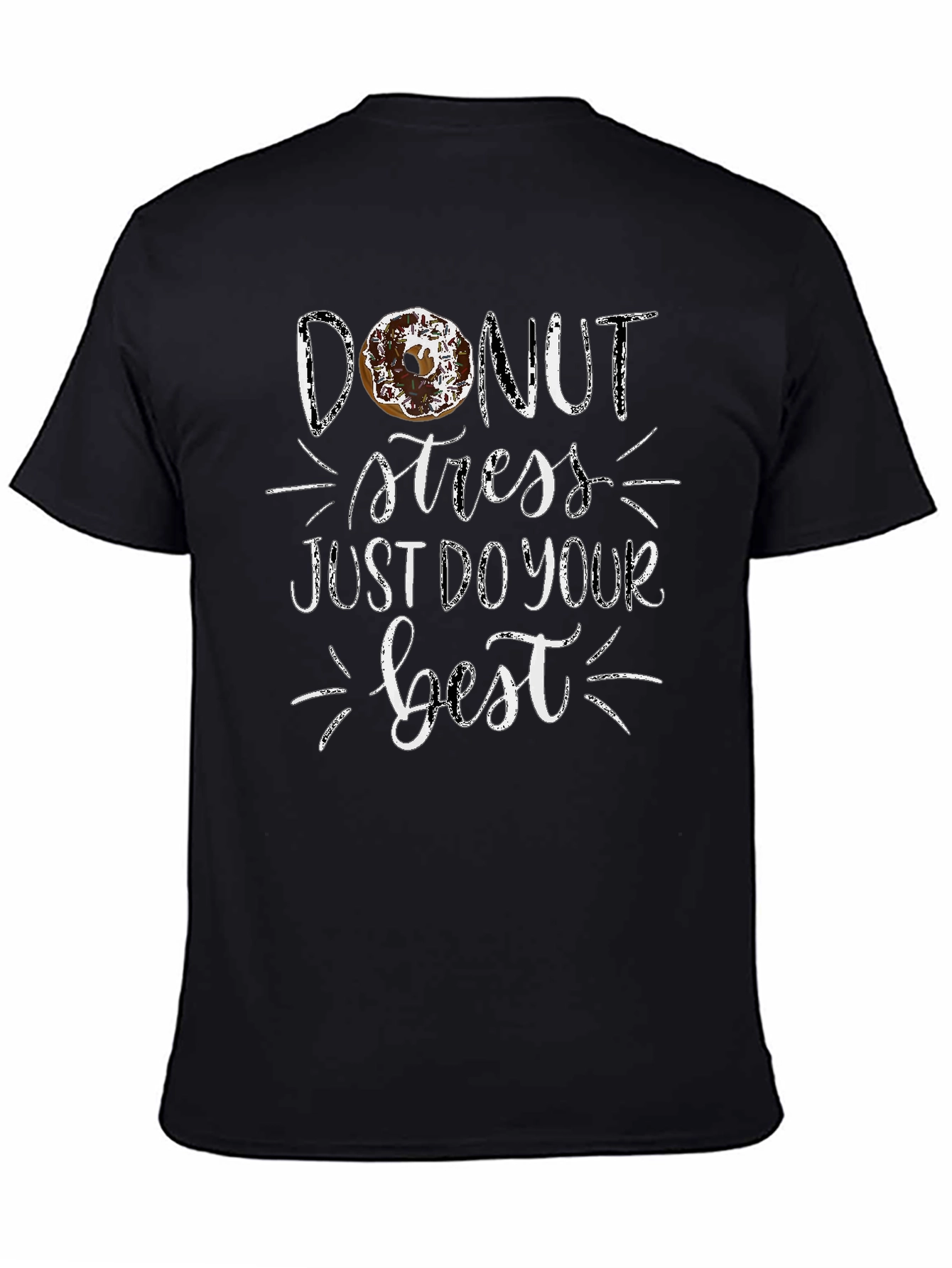 Donut Stress T-Shirt - Just Do Your Best!