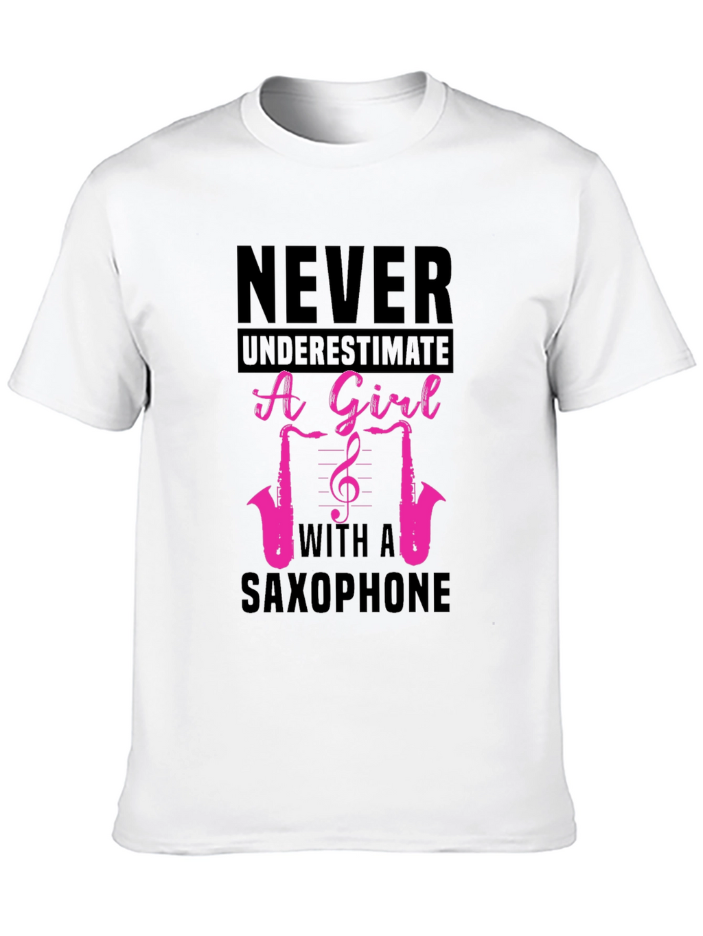 Never Underestimate a Girl with a Saxophone T-Shirt