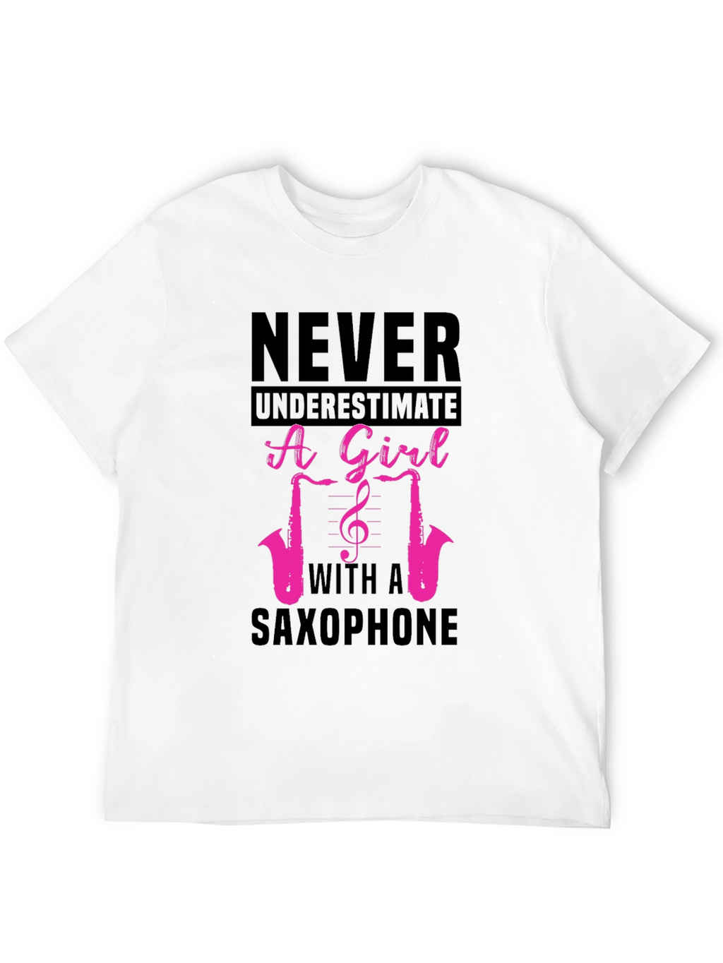 Never Underestimate a Girl with a Saxophone T-Shirt