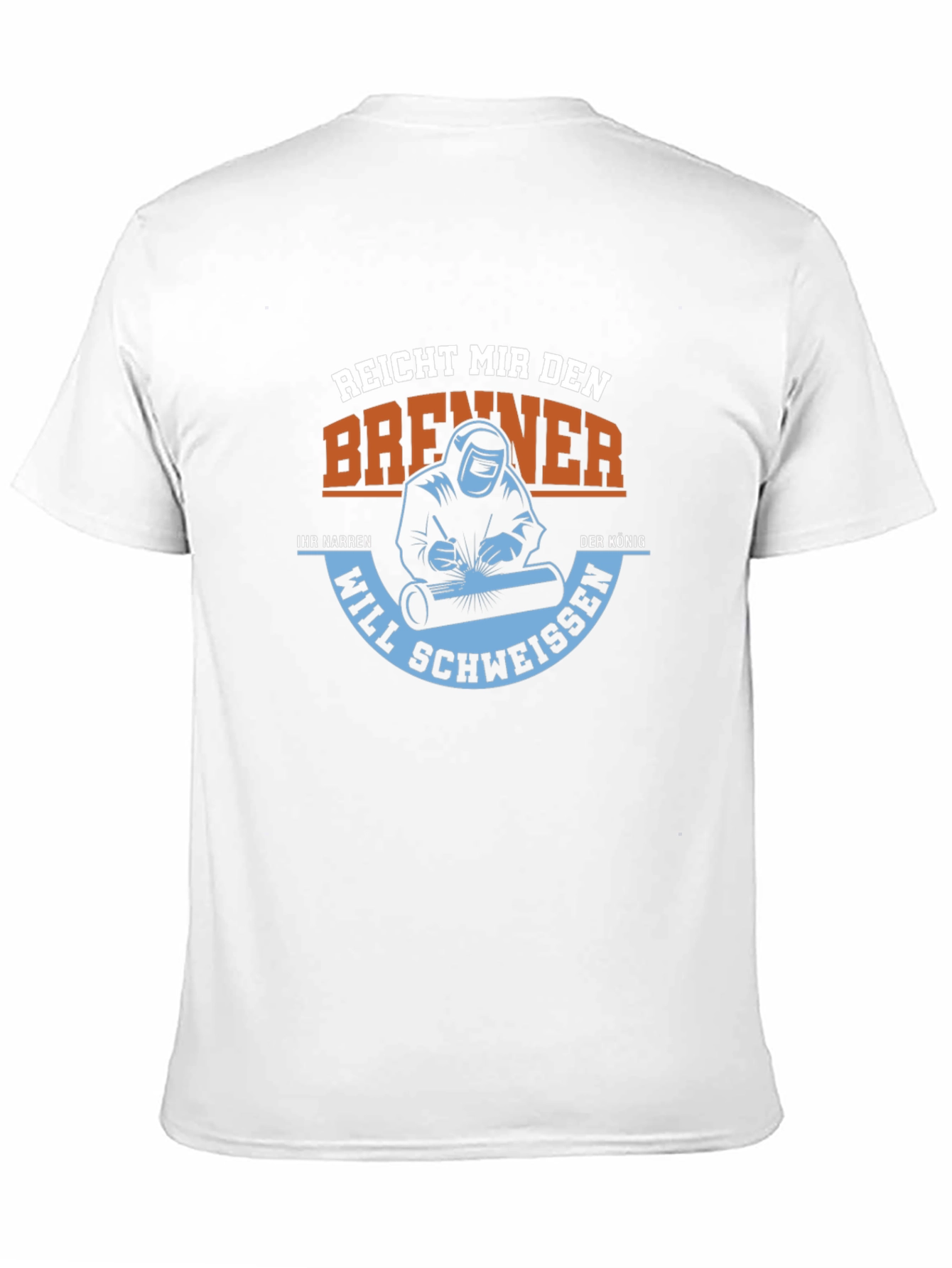Welder T-Shirt: Reach Me the Burner King Will Weld