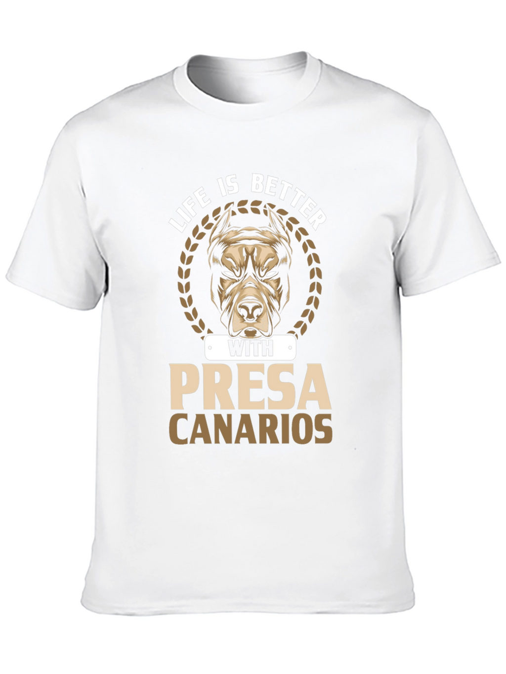 Life is Better with Presa Canarios T-Shirt