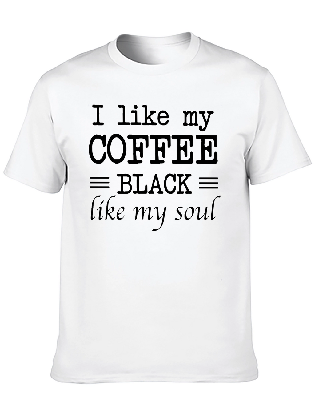 I Like My Coffee Black T-Shirt