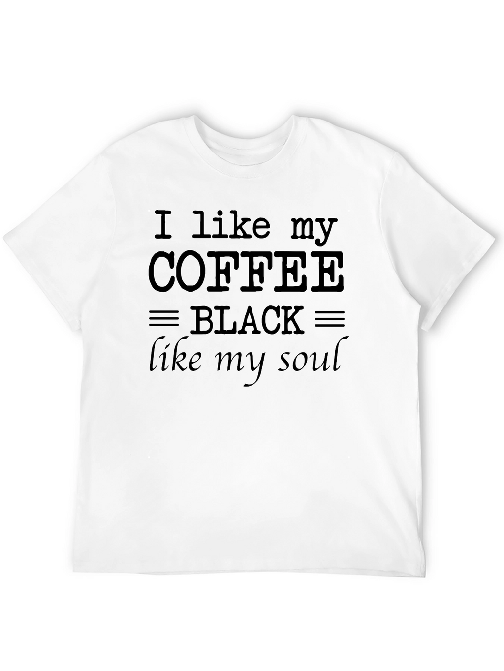I Like My Coffee Black T-Shirt