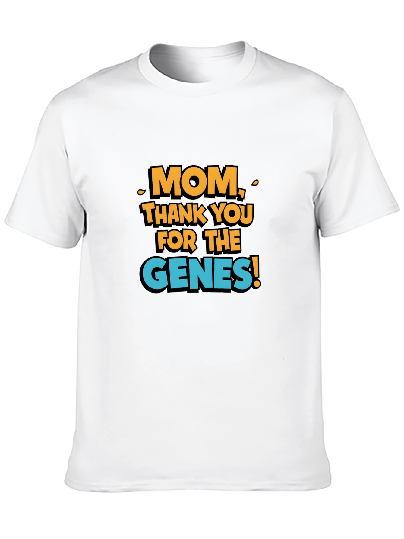 Mom Thank You For The Genes! T-Shirt