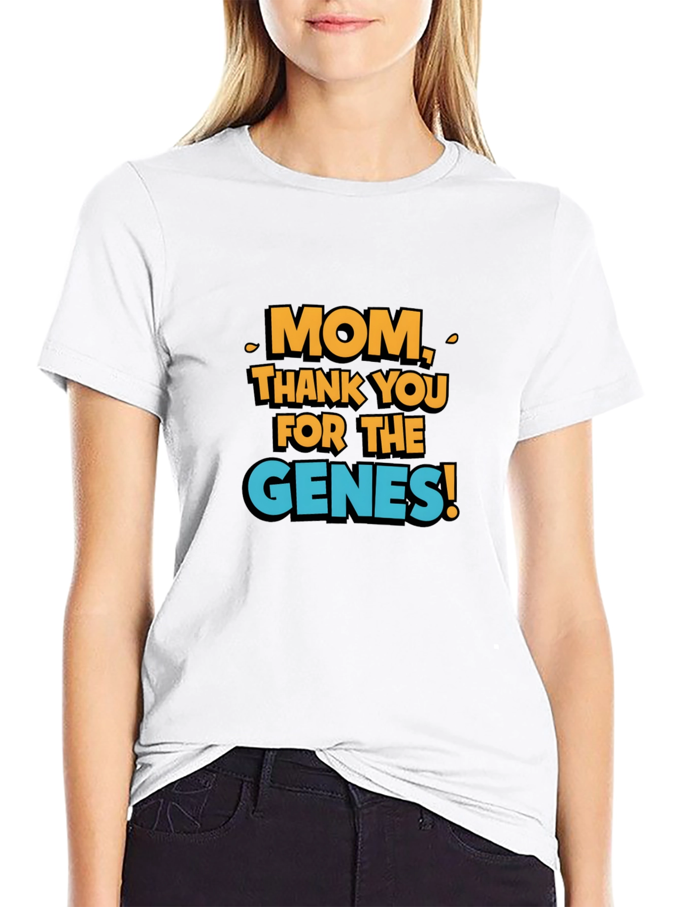 Mom Thank You For The Genes! T-Shirt