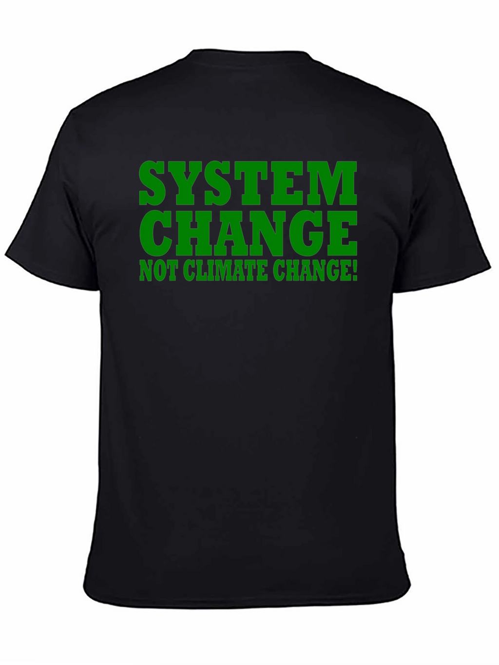 System Change Tee - Not Climate Change! Black Shirt