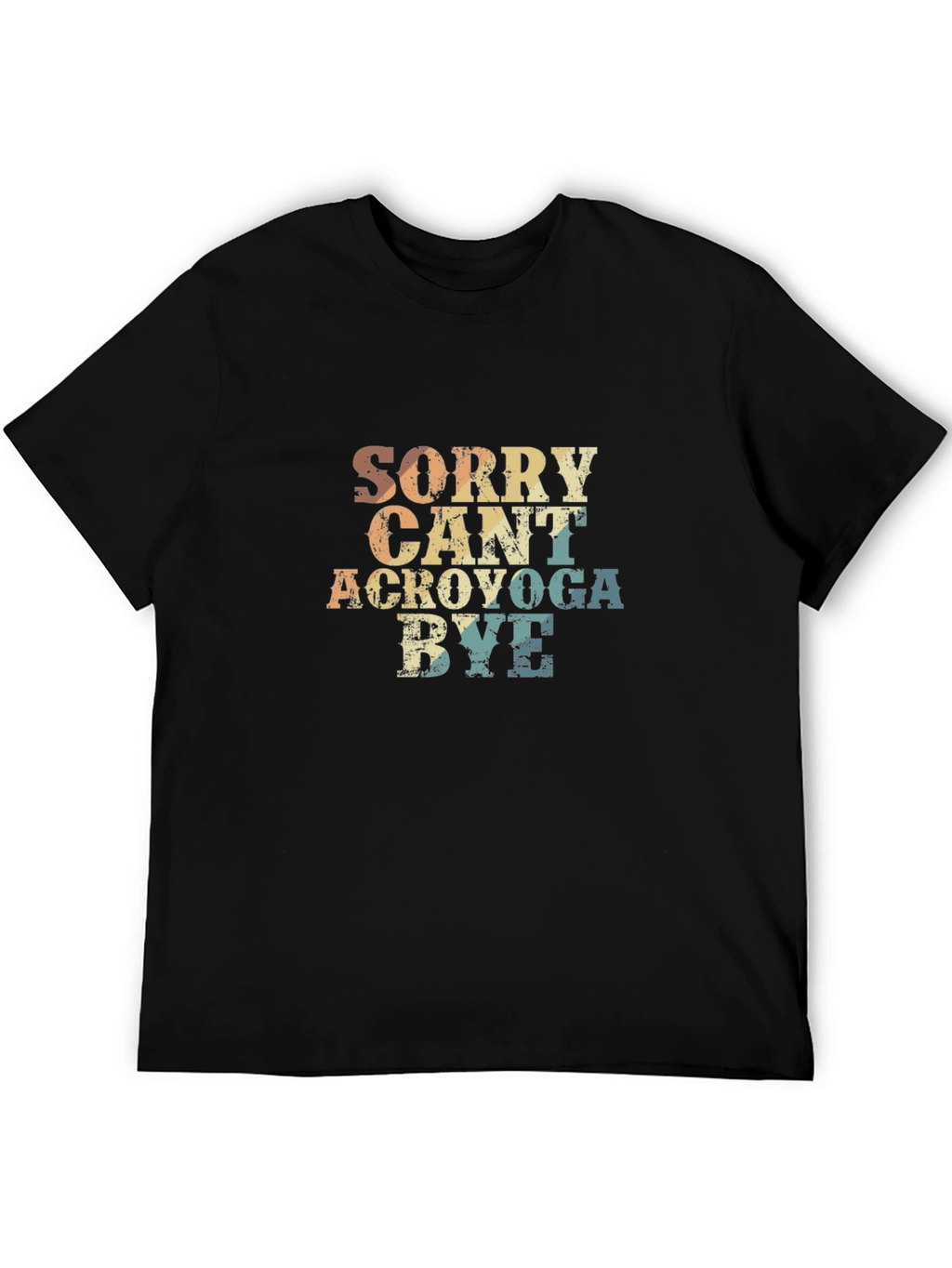 Sorry Cant Acroyoga Bye T-Shirt