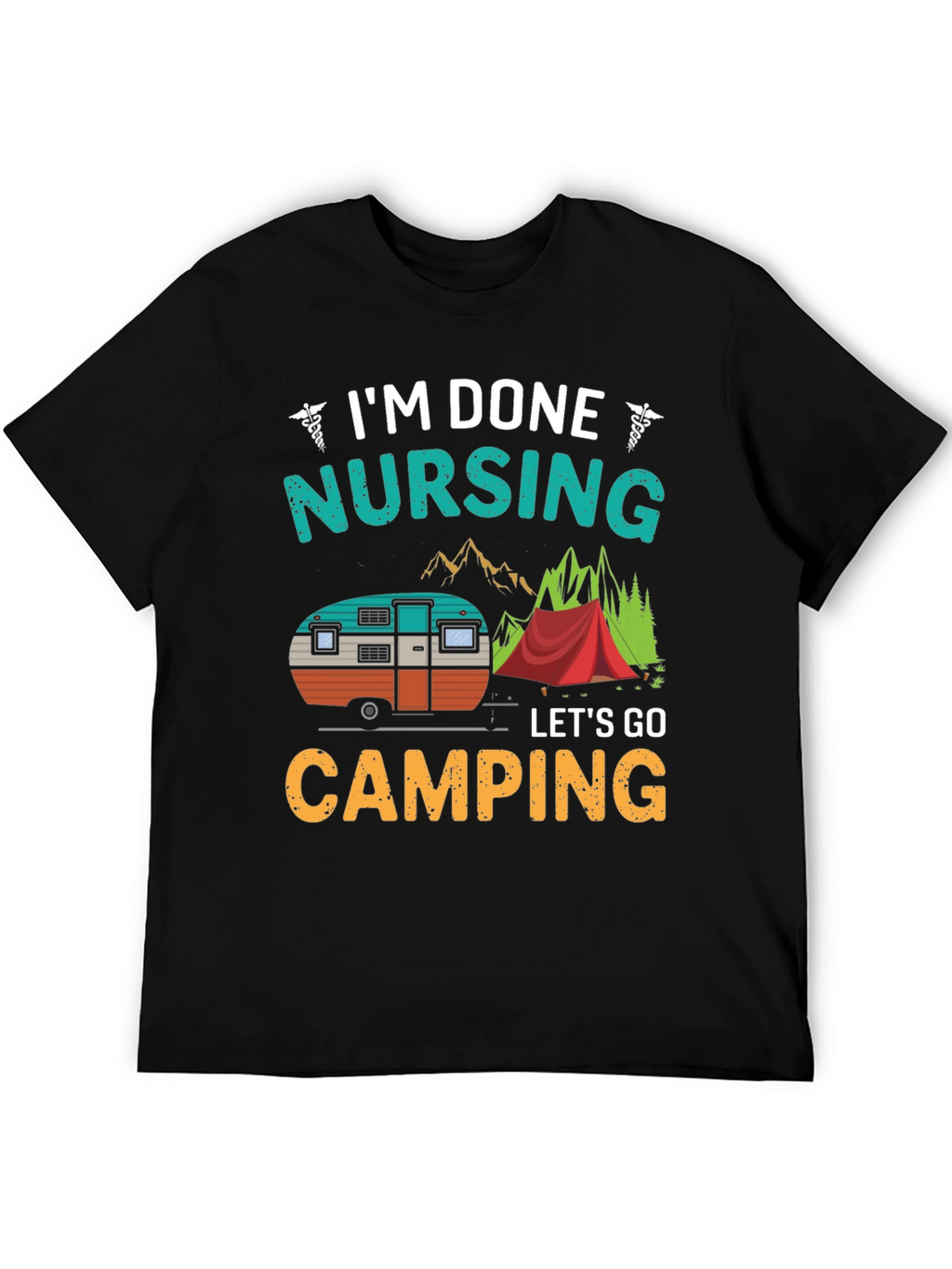 Im Done Nursing Lets Go Camping T-Shirt