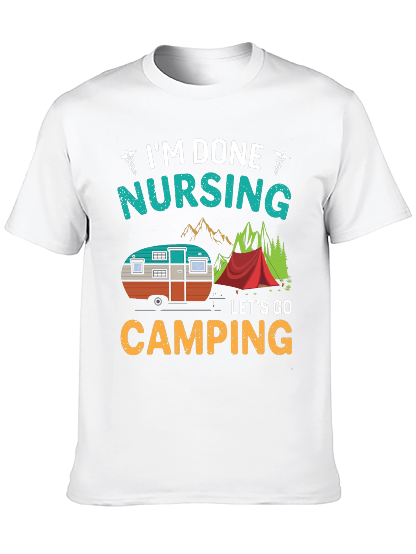 Im Done Nursing Lets Go Camping T-Shirt