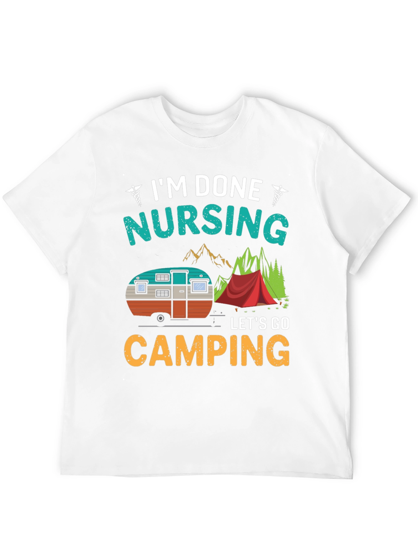 Im Done Nursing Lets Go Camping T-Shirt
