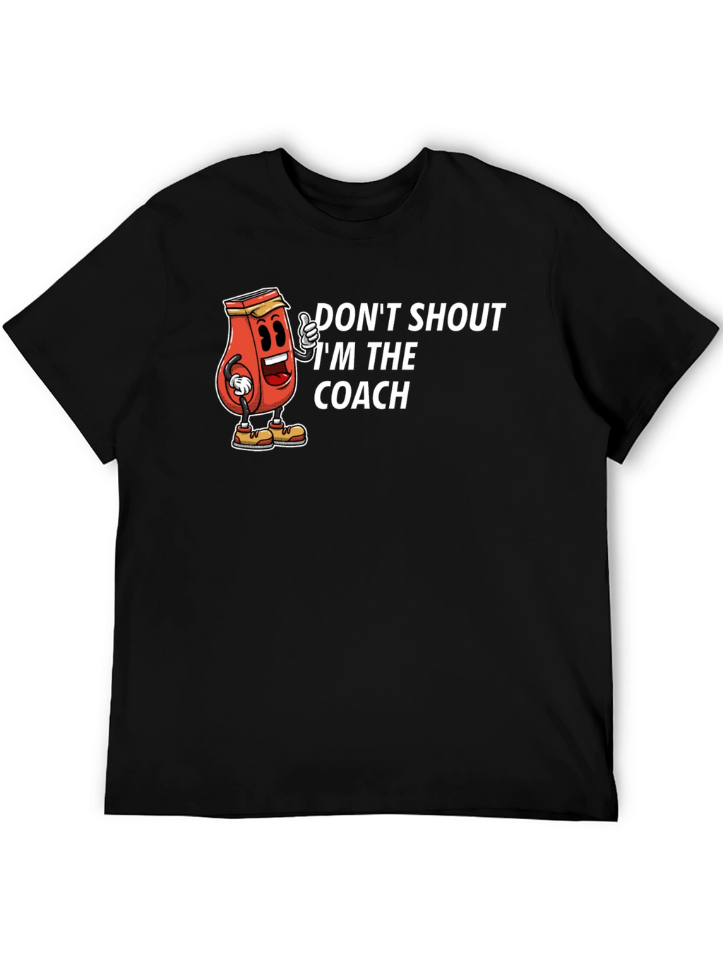 Dont Shout Im The Coach T-Shirt