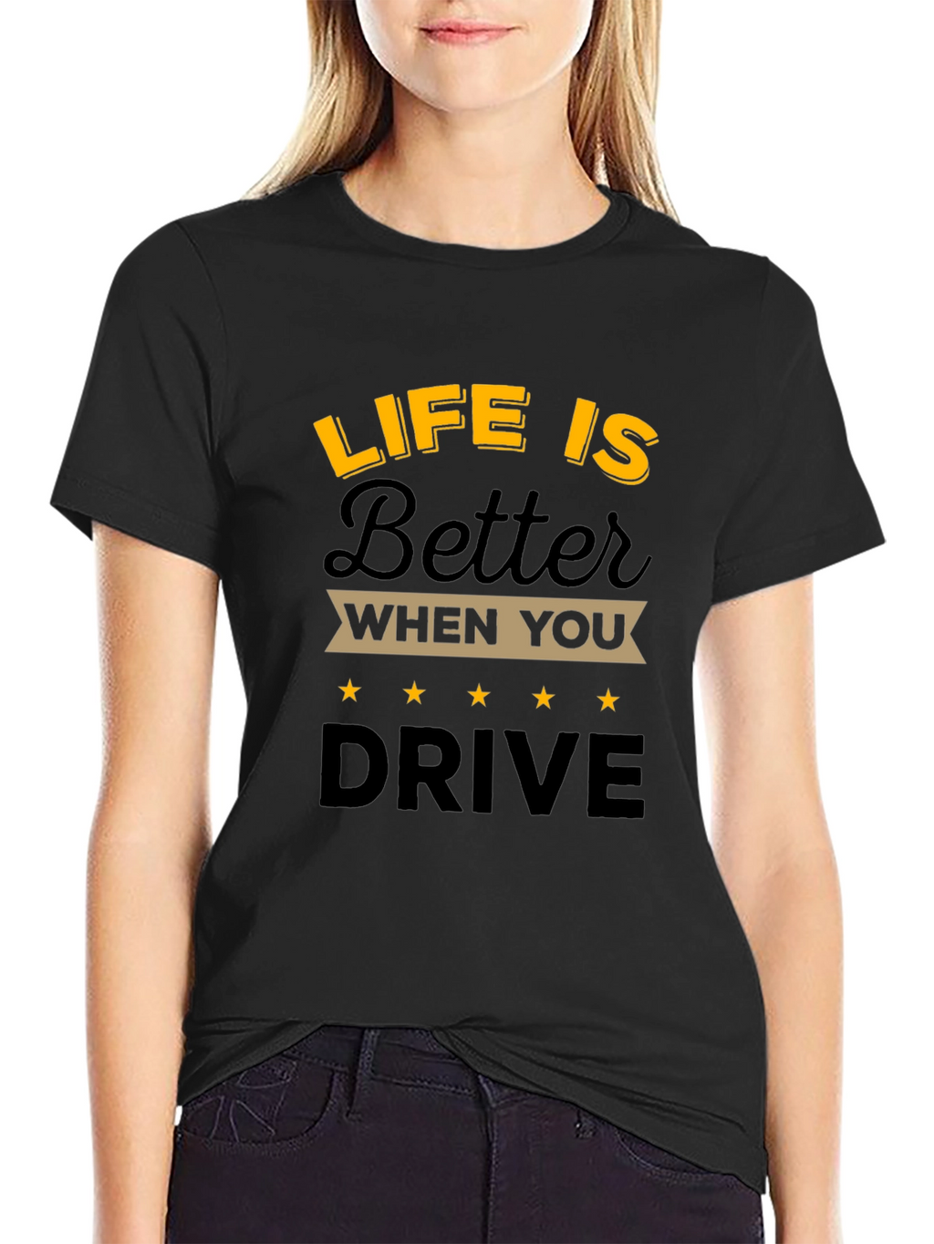 Life is Better When You Drive T-Shirt