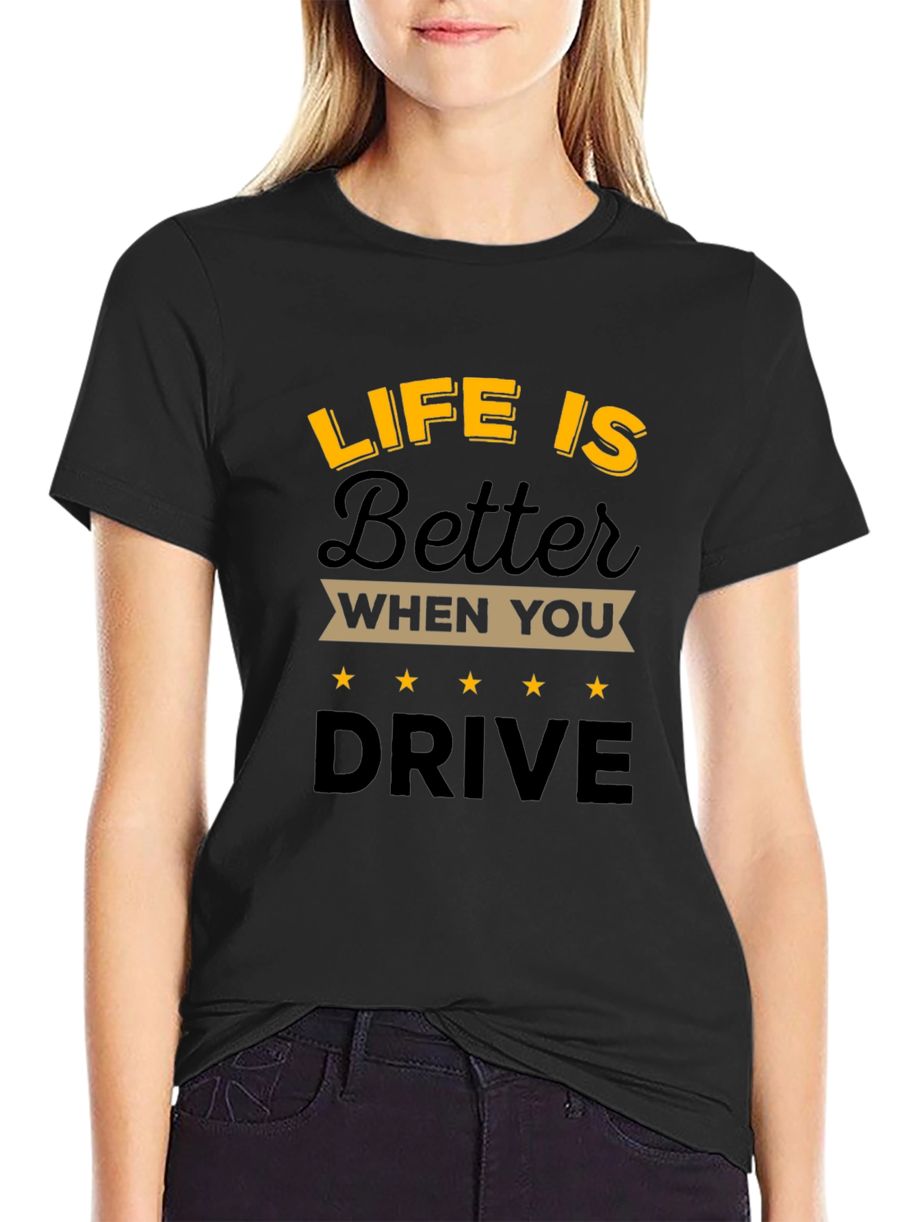 Life is Better When You Drive T-Shirt