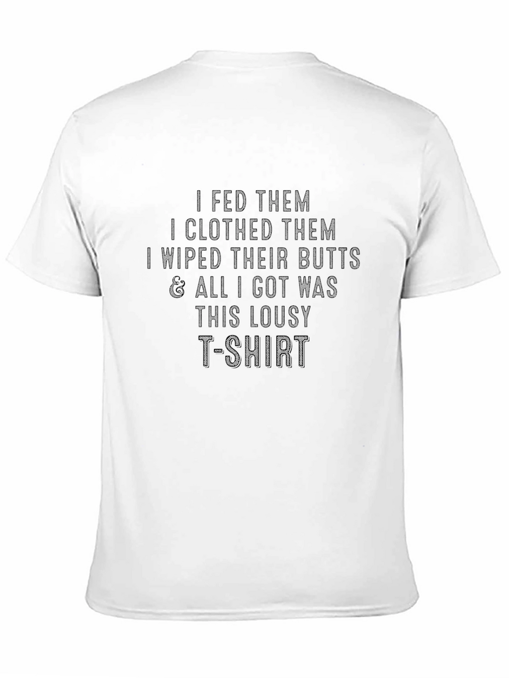 Funny Parenting T-Shirt - Fed Clothed Wiped Butts