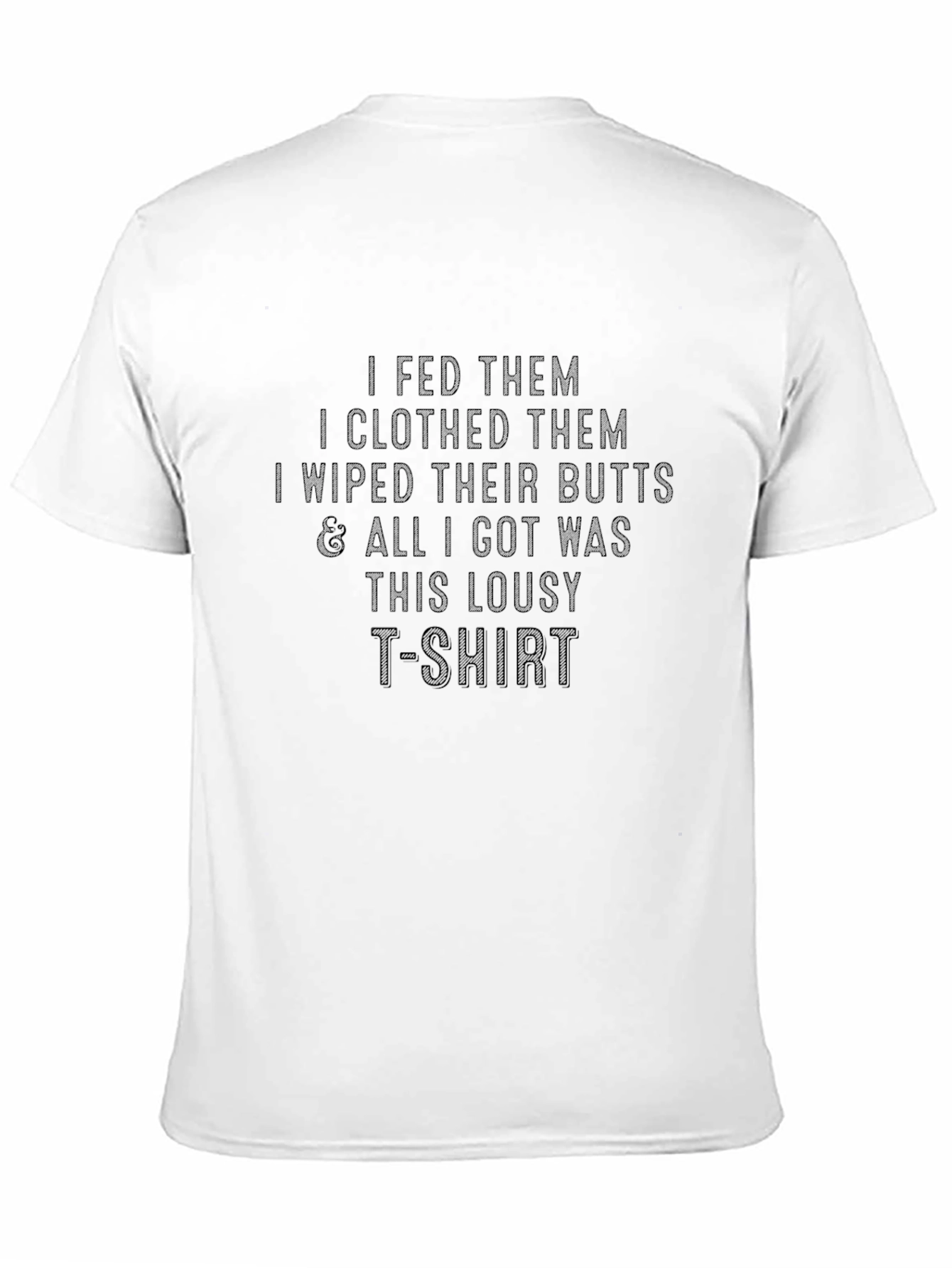 Funny Parenting T-Shirt - Fed Clothed Wiped Butts