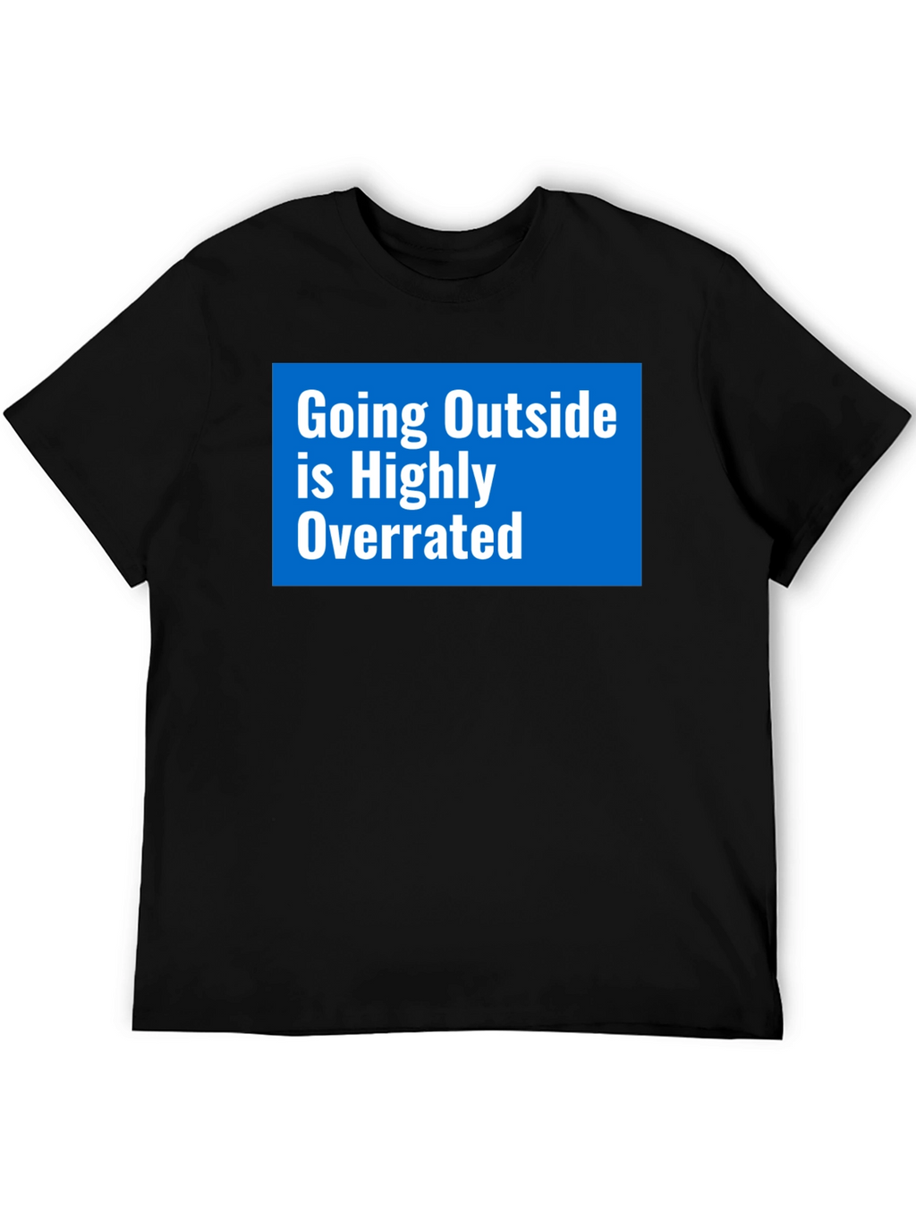 Going Outside Overrated T-Shirt