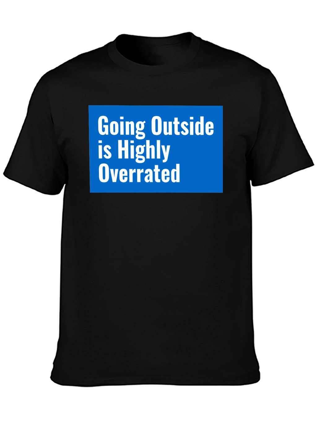 Going Outside Overrated T-Shirt