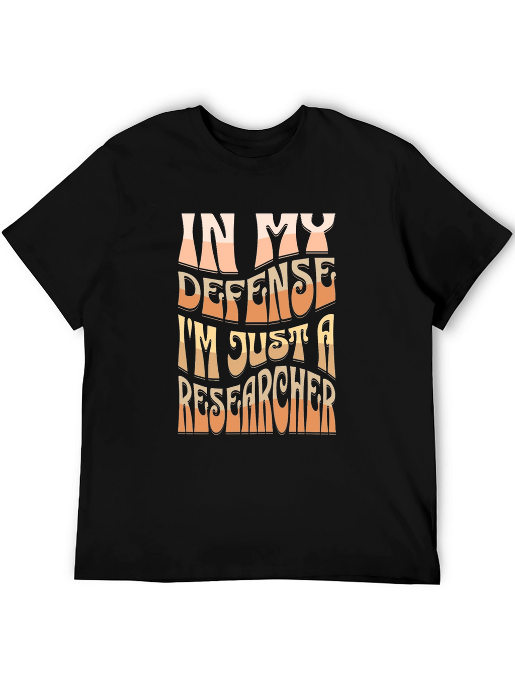 Researcher T-Shirt - In My Defense Funny Tee