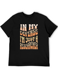 Researcher T-Shirt - In My Defense Funny Tee