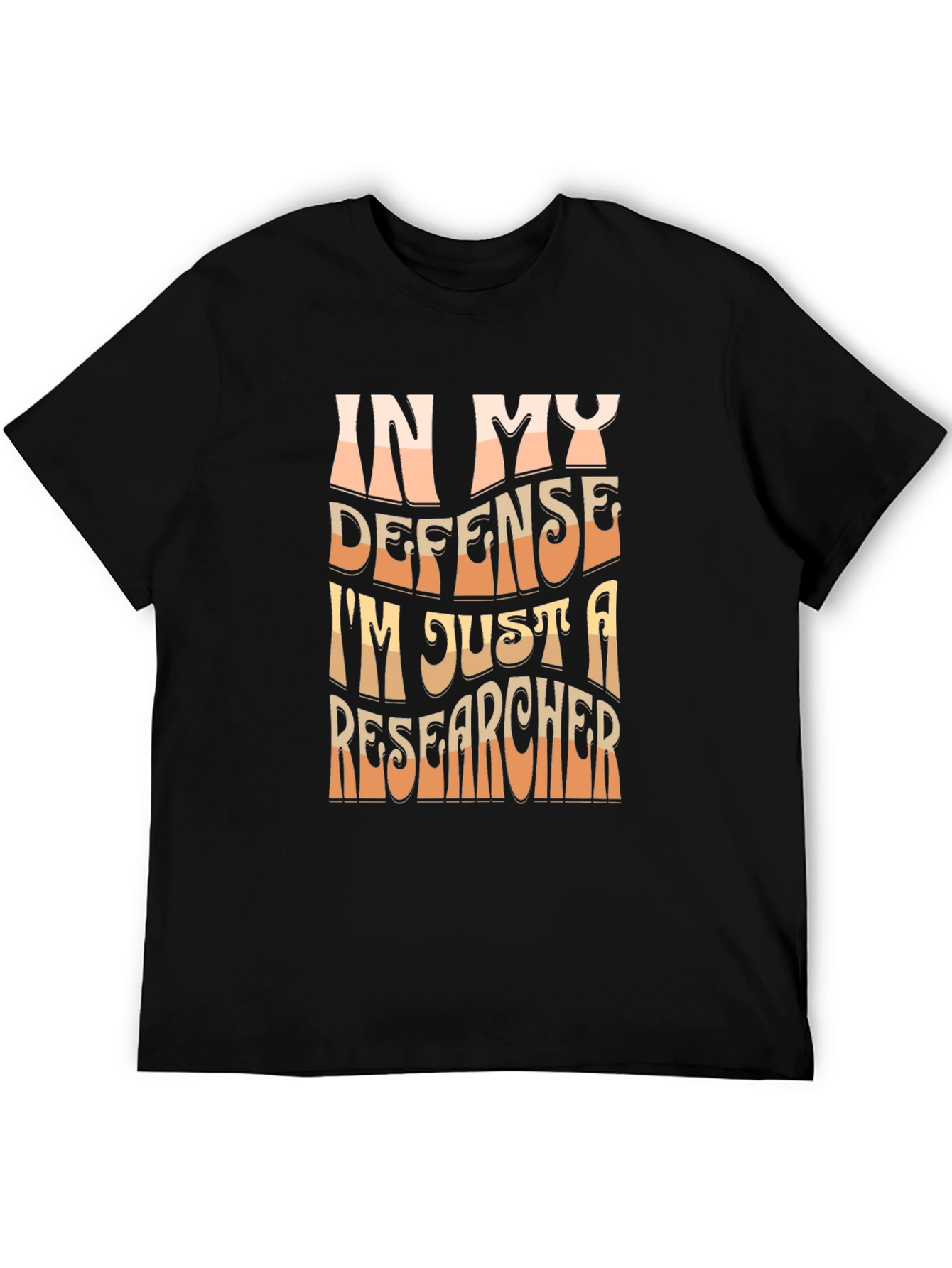 Researcher T-Shirt - In My Defense Funny Tee