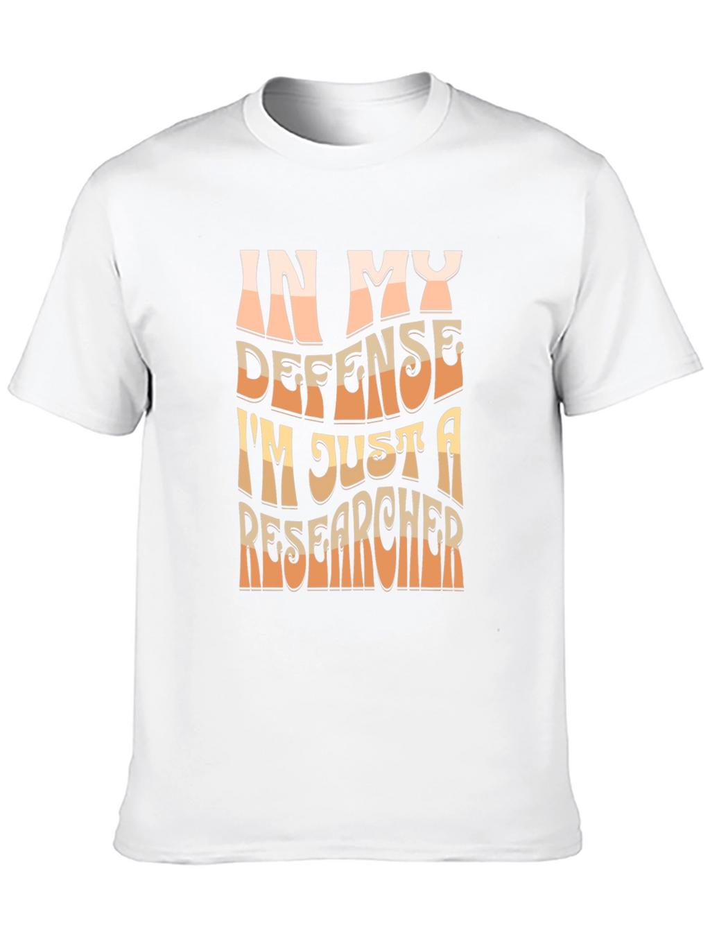 Researcher T-Shirt - In My Defense Funny Tee