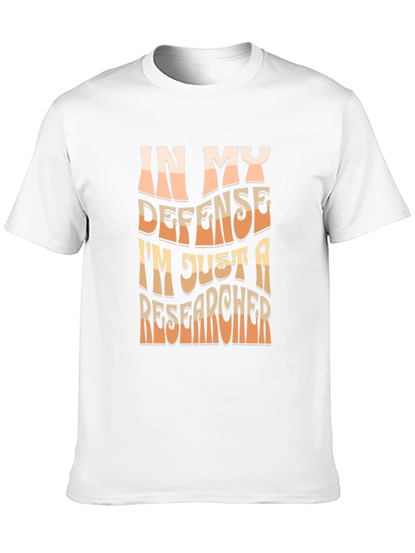 Researcher T-Shirt - In My Defense Funny Tee