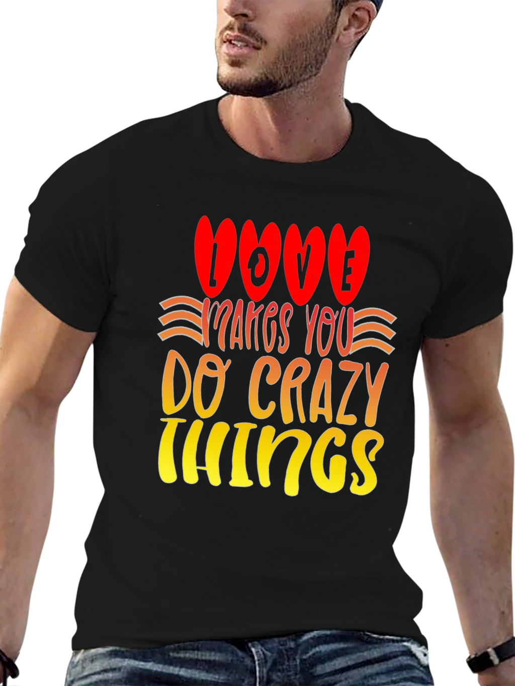 Love Makes You Do Crazy Things T-Shirt