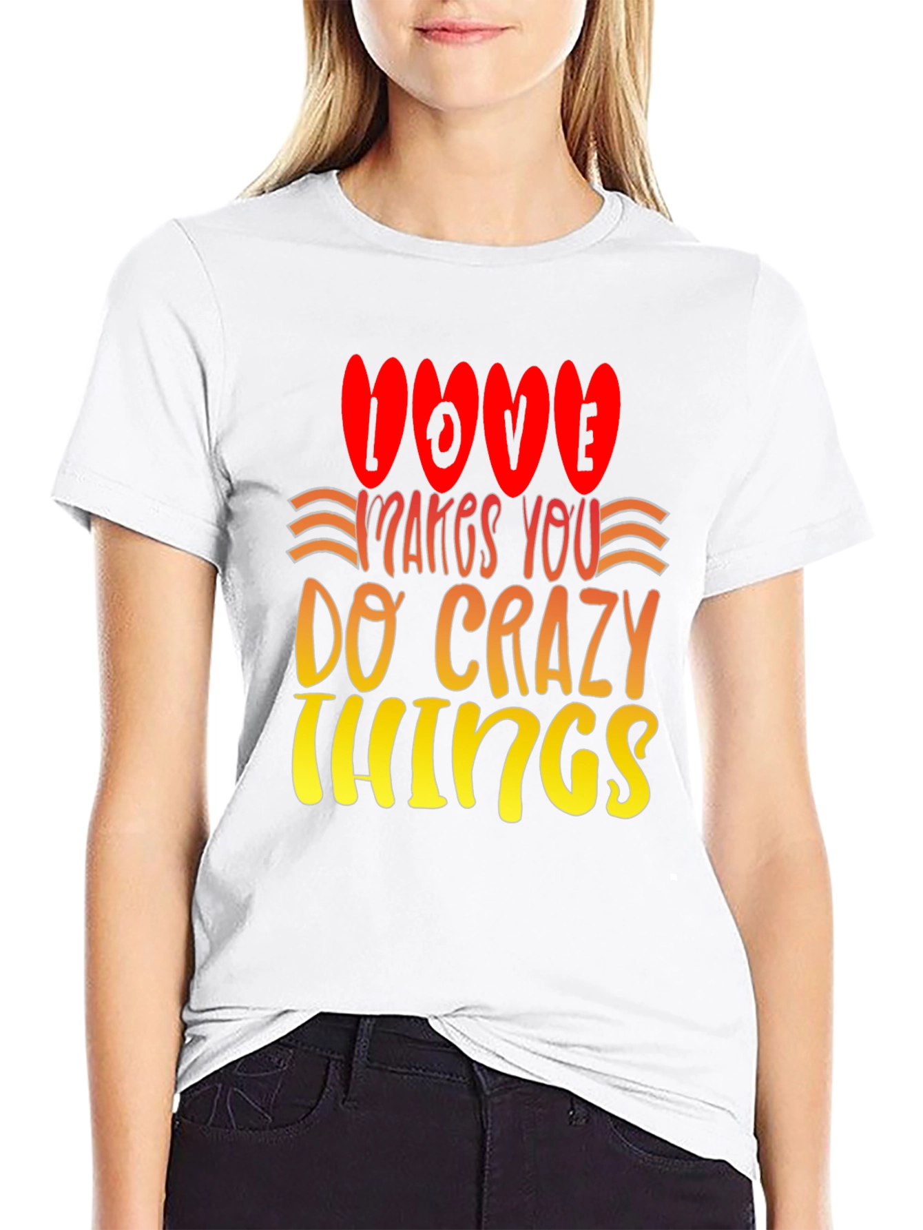 Love Makes You Do Crazy Things T-Shirt