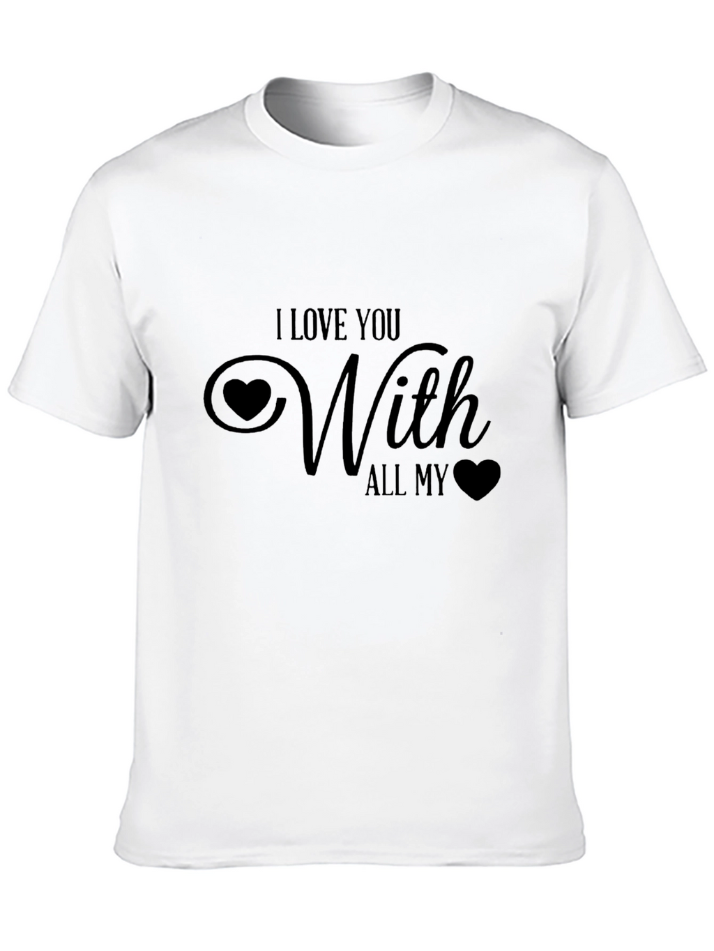 I Love You With All My Heart Black T-Shirt