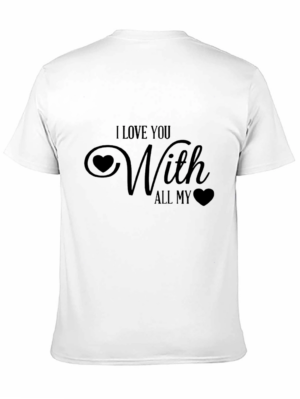 I Love You With All My Heart Black T-Shirt