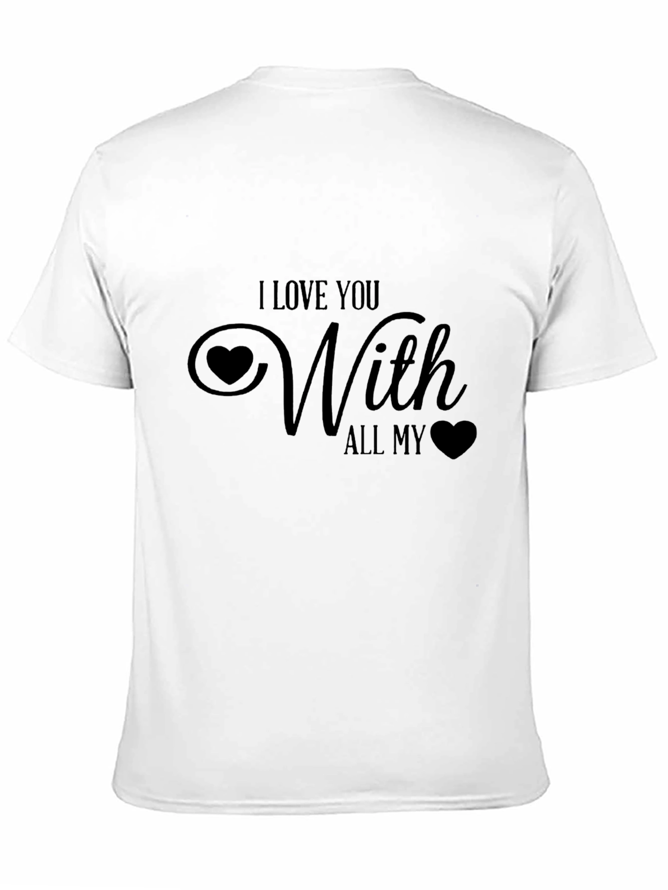 I Love You With All My Heart Black T-Shirt
