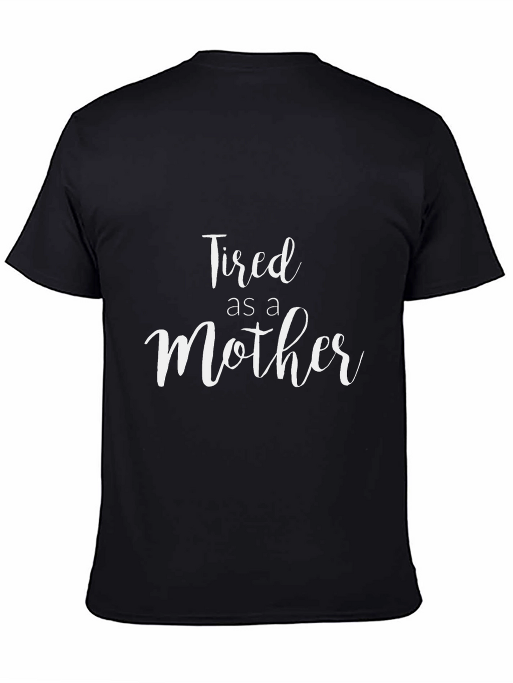 Tired as a Mother Graphic T-Shirt