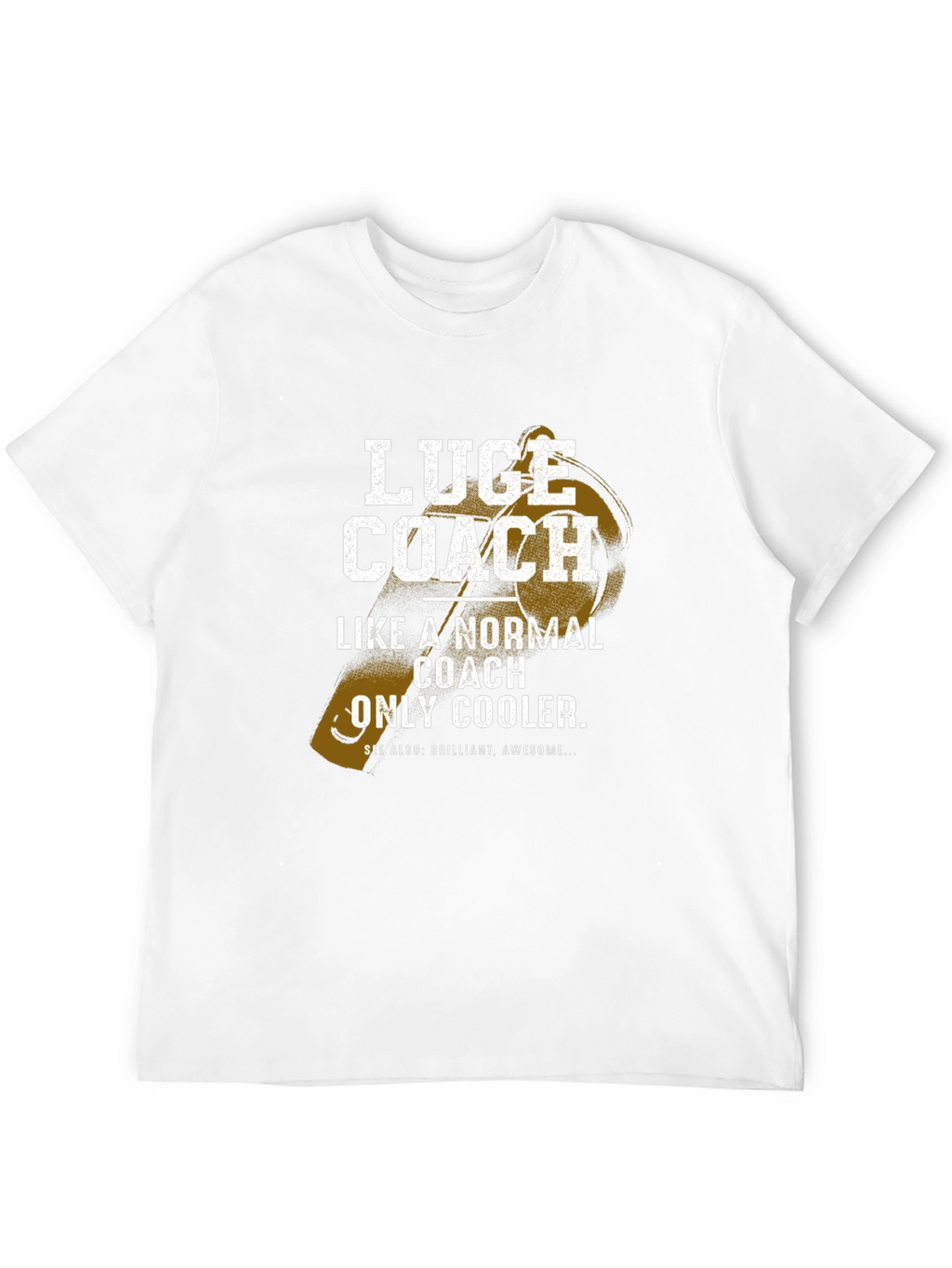 Luge Coach T-Shirt - Normal Coach Only Cooler!