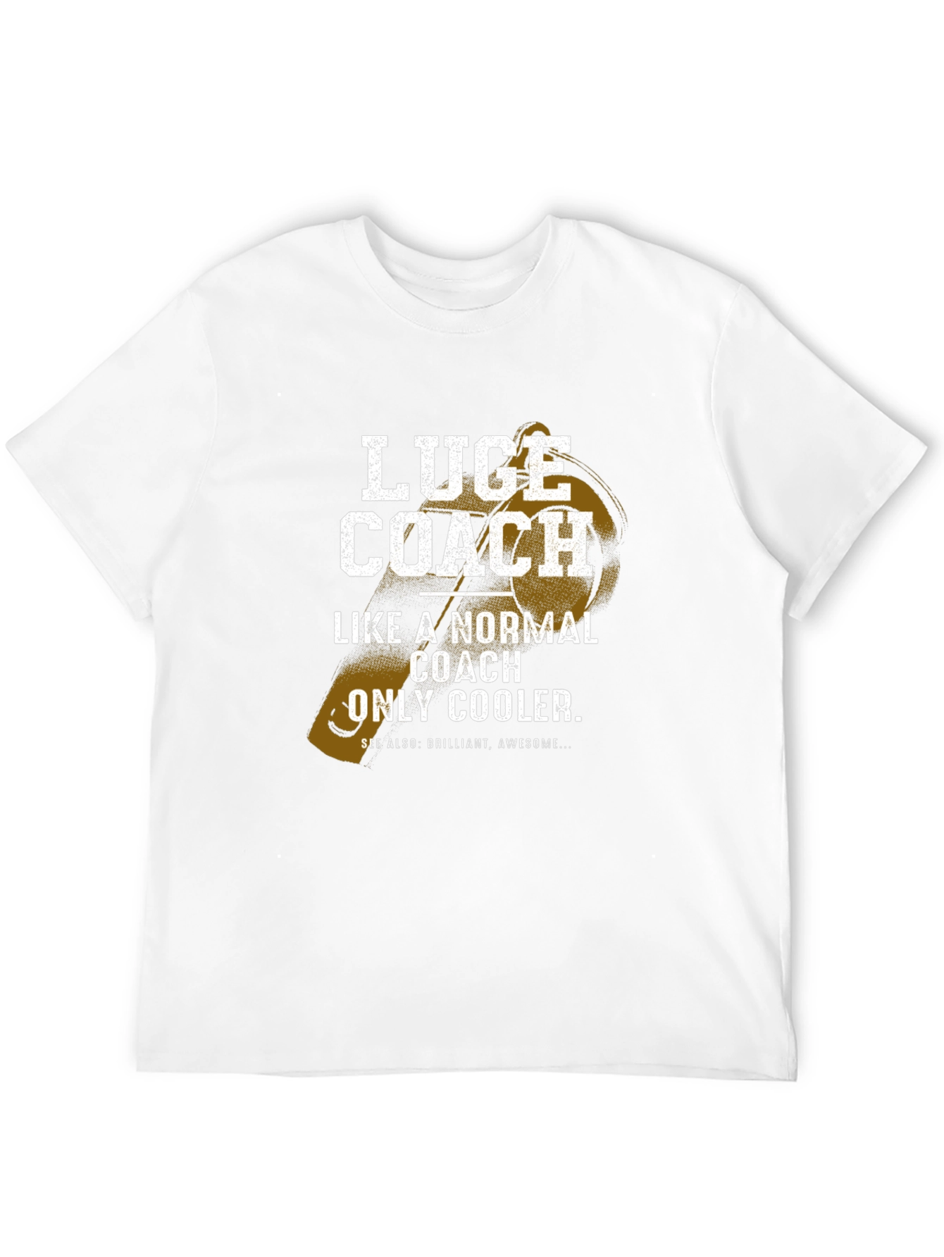 Luge Coach T-Shirt - Normal Coach Only Cooler!
